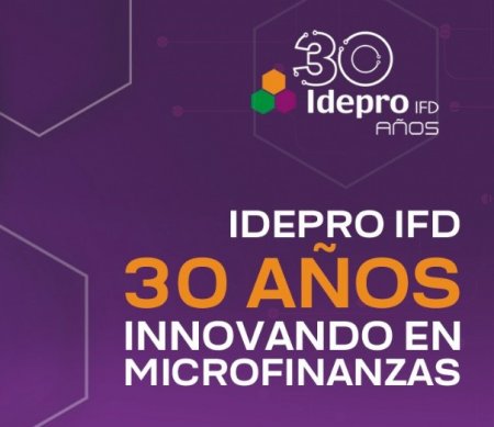 IDEPRO IFD INSTITUCIÓN PRECURSORA DE LAS MICROFINANZAS EN BOLIVIA CUMPLE 30 AÑOS DE VIDA